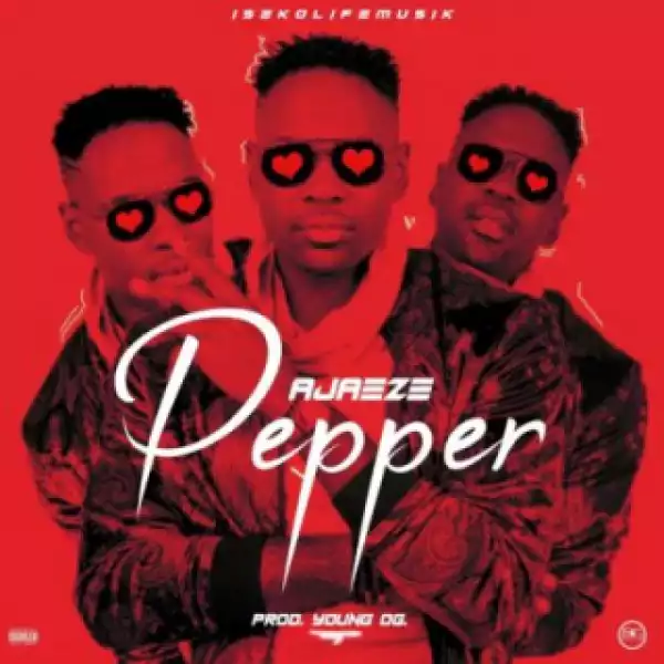 Ajaeze - Pepper (Prod. by Young OG)